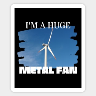 I'm a Huge Metal Fan Magnet